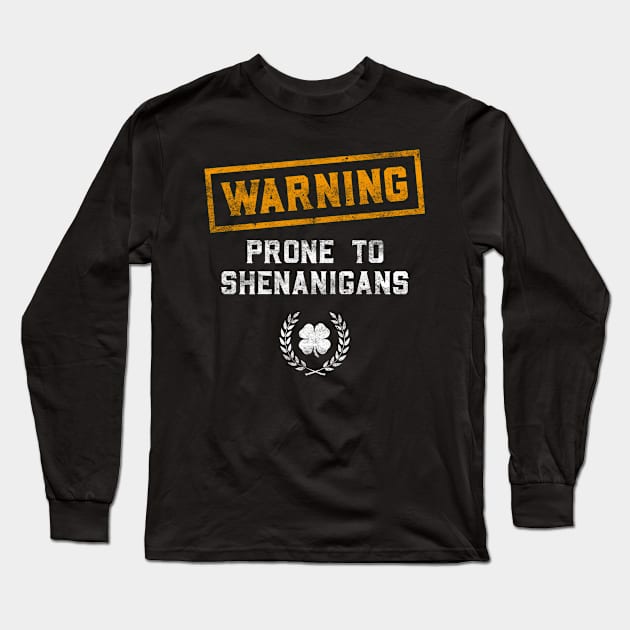 Warning Prone To Shenanigans Funny St Patricks Day Long Sleeve T-Shirt by trendingoriginals